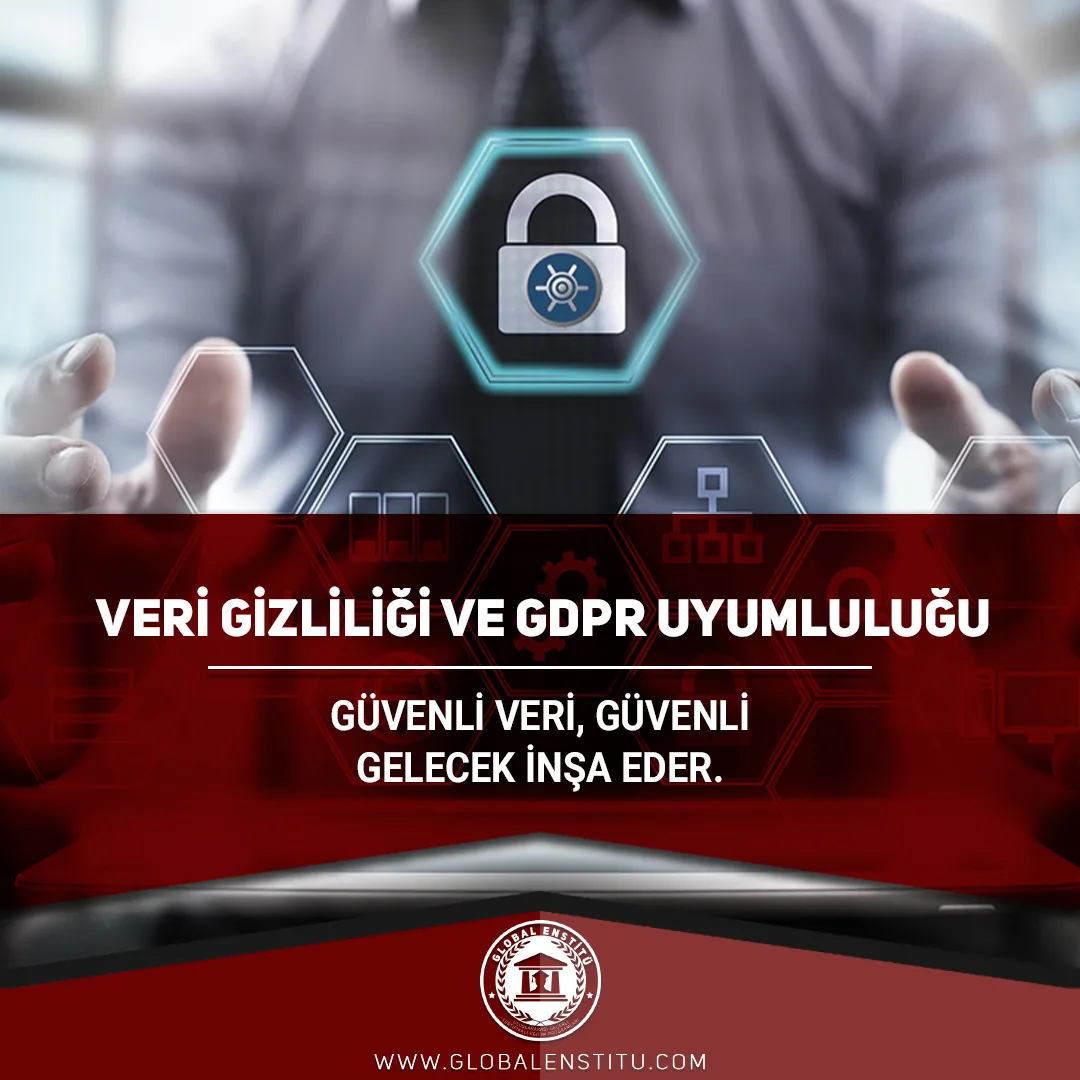 Veri Gizliliği ve GDPR Uyumluluğu